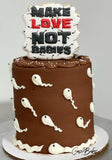 Make Love not Babies Cake